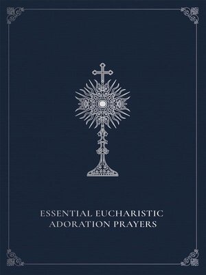 cover image of Essential Eucharistic Adoration Prayers